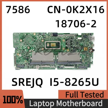 CN-0K2X16 0K2X16 K2X16 дънна Платка За Dell 7586 18706-2 С процесор SREJQ I5-8265U 100% Напълно тествана, работи добре дънна Платка на лаптоп